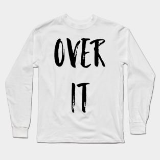 Over It Long Sleeve T-Shirt